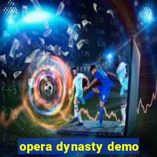 opera dynasty demo